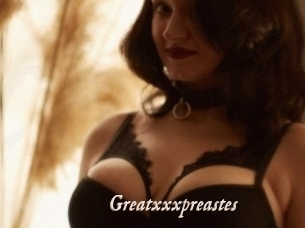 Greatxxxpreastes