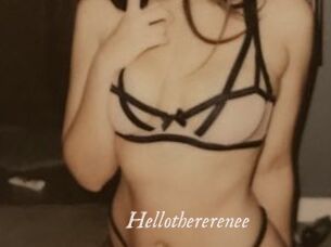 Hellothererenee